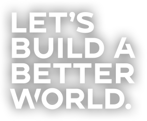 Let's Build a Better World